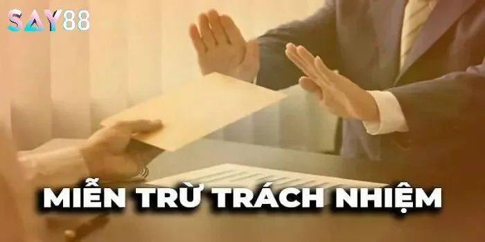 Miễn trừ trách nhiệm Say88 là gì?